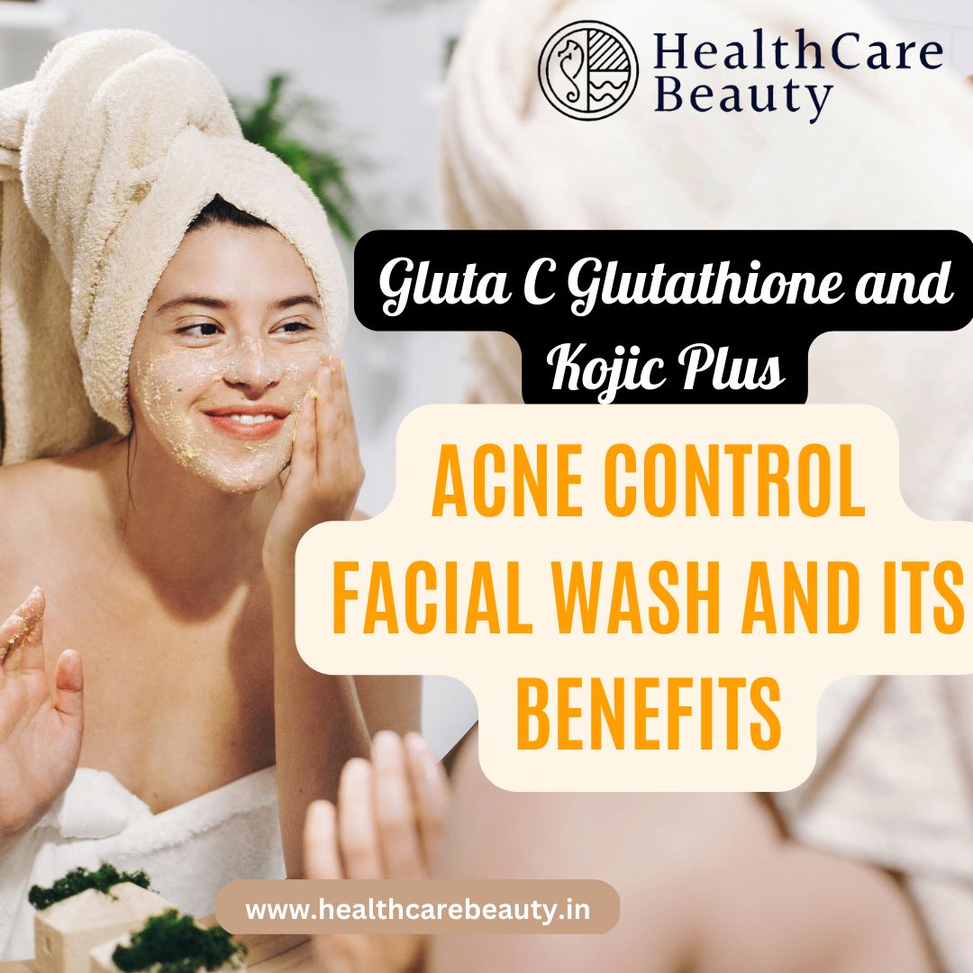 Gluta C Glutathione and Kojic Plus Acne Control Facial Wash & its benefits